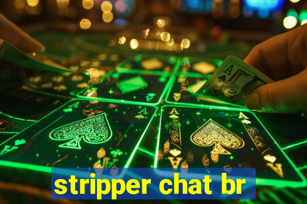 stripper chat br